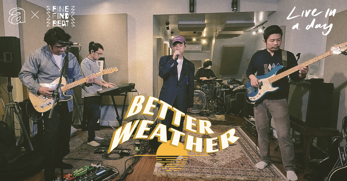 Better Weather – เก็บอาการ | Live in a day x Find Fine Beat